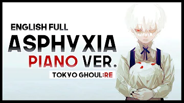 【mew】"asphyxia" piano ver. ║ Tokyo Ghoul:re OP ║ Full ENGLISH Cover & Lyrics