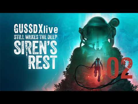 GUSSDXlive / Siren's Rest 02 ( Still Wakes the Deep DLC )
