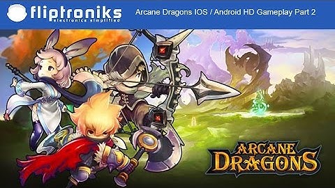 Arcane Dragons IOS / Android HD Gameplay Part 2 - Fliptroniks.com