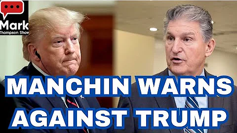 Manchin Says Trump is Dangerous for Democracy, Warns Against a Second Term