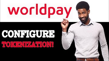 How To Configure WorldPay Tokenization (2025)