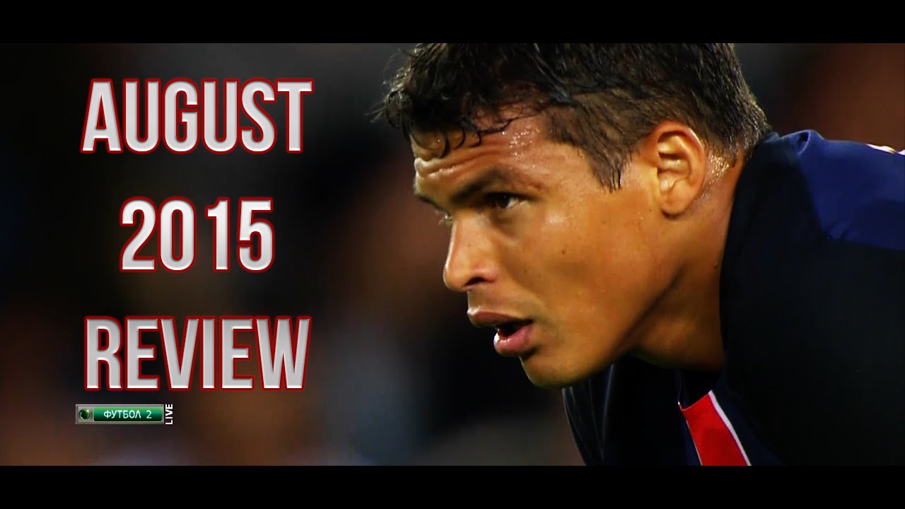 Thiago Silva - August 2015 | Review| Paris Saint-Germain