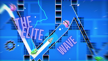 - The Elite Wave - (Made by me) - Geometry Dash -
