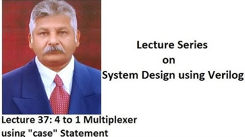 Lecture 37 - 4 to 1 Multiplexer using “case” Statement