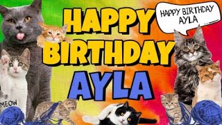Happy Birthday Ayla! Crazy Cats Say Happy Birthday Ayla (Very Funny)