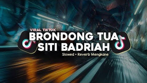 BRONDONG TUA - SITI BADRIAH SLOWED + REVERB MENGKANE FULL BASS