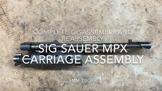 Carriage Assembly Sig Sauer MPX 9mm Complete Disassembly & Reassembly of the Bolt Gunsmith Tutorial