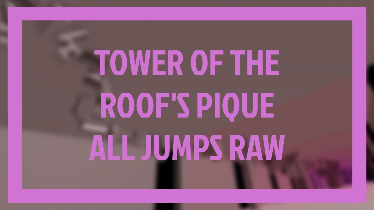 [RAW] Tower of the Roof's Pique - All Jumps - YouTube
