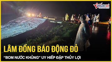Lâm Đồng báo động đỏ: “Bom nước khủng” uy hiếp đập thủy lợi 1,7 triệu m3 nước, 70 hộ dân di dời khẩn