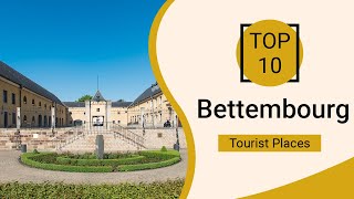 Top 10 Best Tourist Places to Visit in Bettembourg | Luxembourg - English