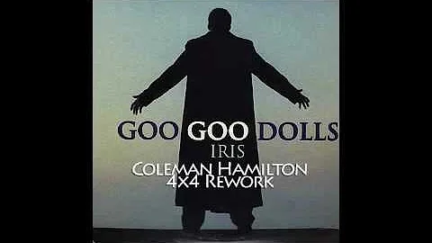 Goo Goo Dolls - Iris (Coleman Hamilton 4x4 Rework)