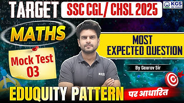 TARGET SSC CGL/ CHSL 2025 | Maths | MOCK TEST - 03 | Most Expected Question | By Gaurav Sir