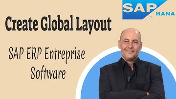 Create Global Layout - SAP ERP Entreprise Software
