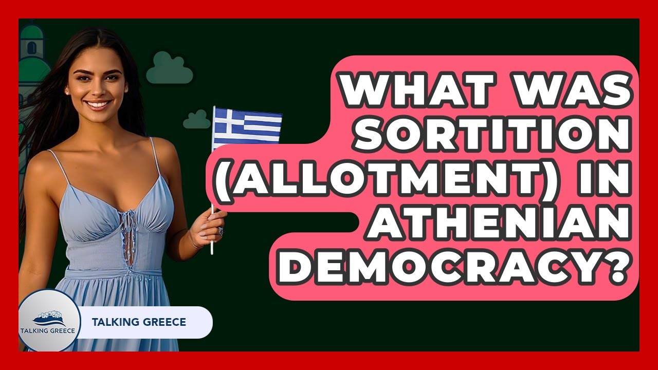 What Was Sortition (Allotment) In Athenian Democracy? - Talking Greece