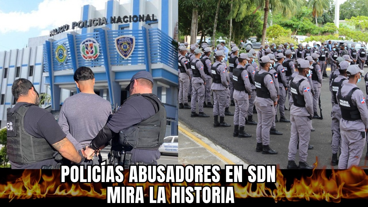 POLICÍAS ABUSADORES EN SDN MIRA LA HISTORIA