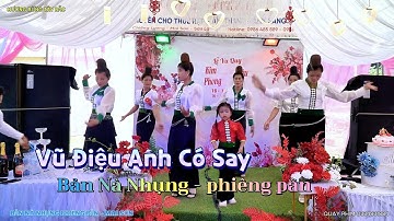 VŨ ĐIỆU ANH CÓ SAY. MÚA MỪNG LVQ CD KIM PHONG 💞 CR ĐIÊU VŨ, BẢN NÀ NHỤNG - PHIÊNG PẰN - MAI SƠN.