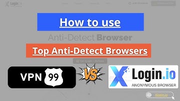 Tutorial: VPN99 + xLogin.IO – No-Cost Web Proxy Cloaker