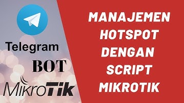 Manajemen Mikrotik Hostpot dengan Bot Telegram Script Mikrotik