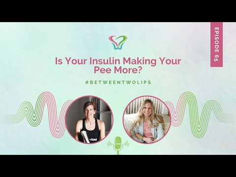 Is Your Insulin Making Your Pee More? | Between Two Lips