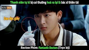 Thanh niên tự kỉ bị coi thường hoá ra lại là bác sĩ thiên tài - Review phim hay