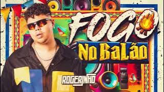 ROGERINHO - FOGO NO BALÃO / JUNHO - REPERTÓRIO NOVO