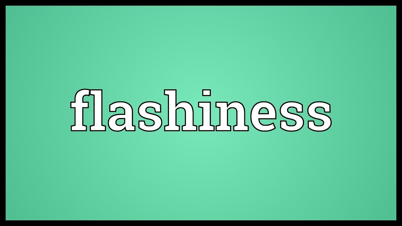 Flashiness Meaning