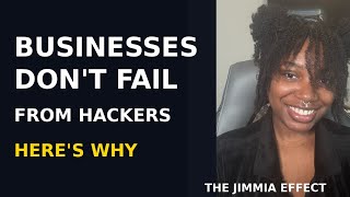 Why Businesses Actually Fail (It’s NOT Cybersecurity) | The JIMMIA Effect