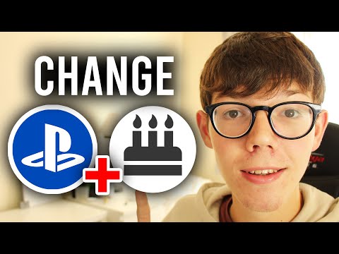 How To Change PSN Account Date Of Birth - Full Guide