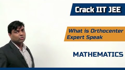 What is Orthocenter - Mathematics  - Crack IIT JEE