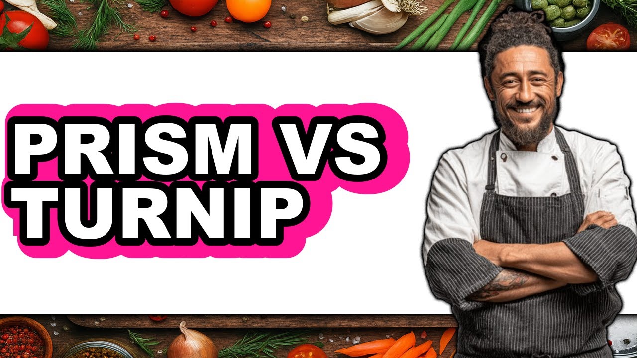 Prism vs Turnip: Which Is Better for Cooking and Nutrition?