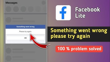 Facebook Lite Something Went Wrong Please Try Again Problem Solved