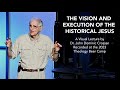 Dr john dominic crossan  the vision  execution of the historical jesus