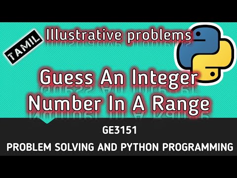 Guess An Integer Number In A Range | Illustrative problems | Tamil | CSE | P33 | #GE3151 | QT