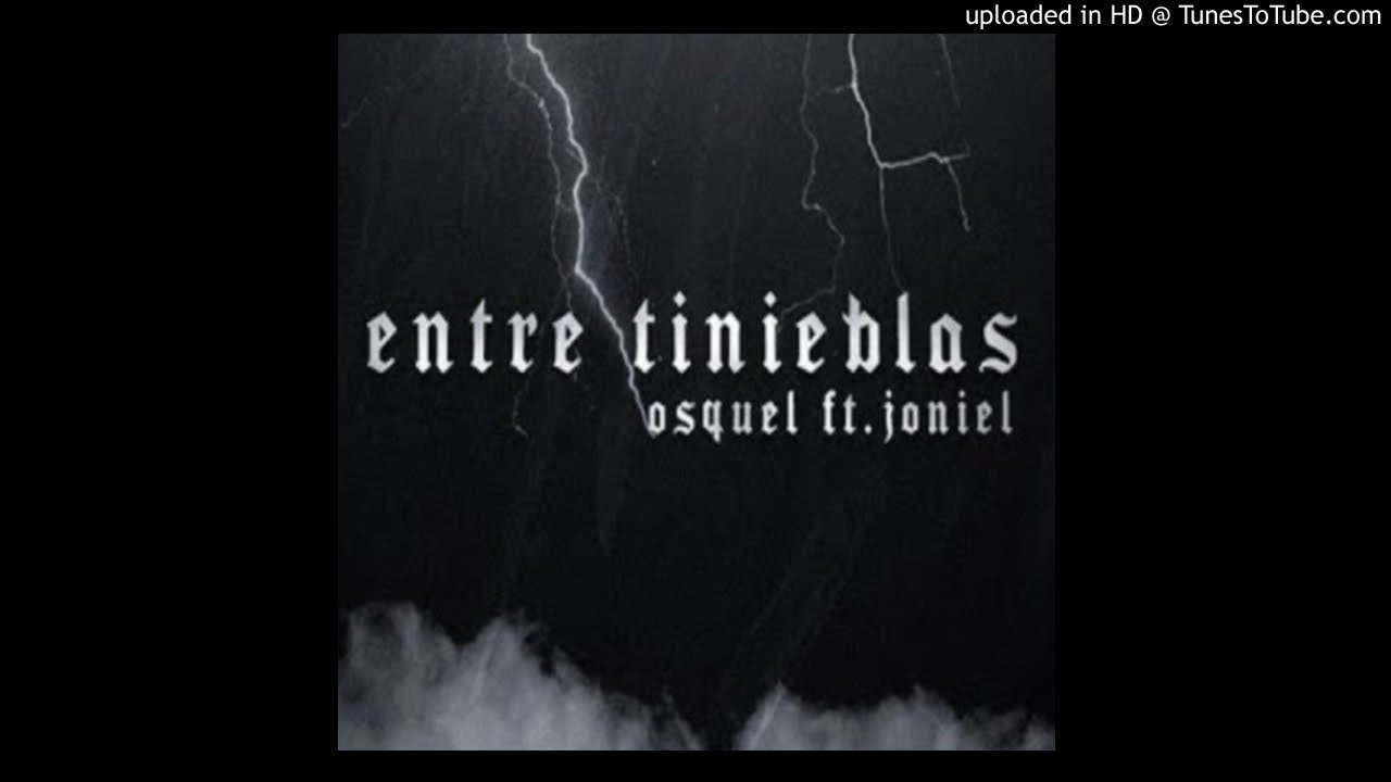 Osquel Ft. Joniel - Entre Tinieblas