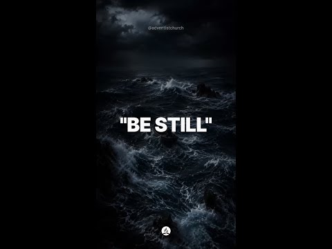 "Be still"