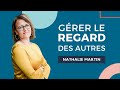 Comment grer le regard des autres   nathalie martin