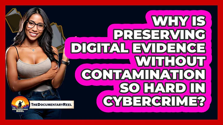 Why Is Preserving Digital Evidence Without Contamination So Hard In Cybercrime?
