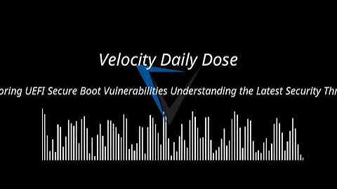 Exploring UEFI Secure Boot Vulnerabilities Understanding the Latest Security Threats