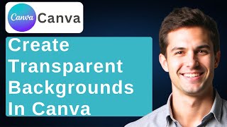How To Create Transparent Backgrounds In Canva Canva Tutorial For Beginners [2026 Guide]