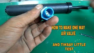 HOW TO MAKE ONE WAY AIR VALVE | AND TIKSAY LITTLE TEST