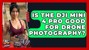 Is the DJI Mini 4 Pro Good for Drone Photography? | RC Toy Central