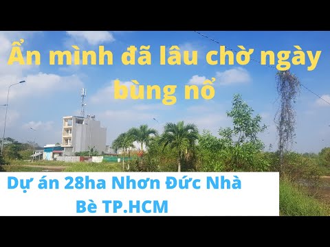 Dự án Nhà Bè | Dự Án 28ha Xã Nhơn Đức huyện Nhà Bè TPHCM | 0937544679 BĐS Nam Sài Gòn