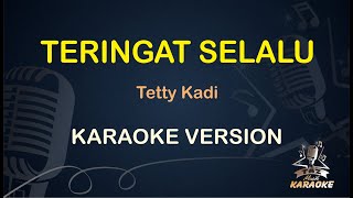 TERINGAT SELALU KARAOKE || Tetty Kadi ( Karaoke ) Nostalgia || Koplo HD Audio