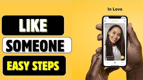 How to Like Someone on Bumble 2025?