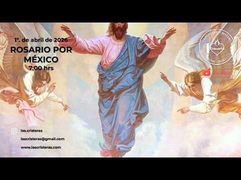 Rosario por México y el Mundo entero | 1o. de abril de 2026.
