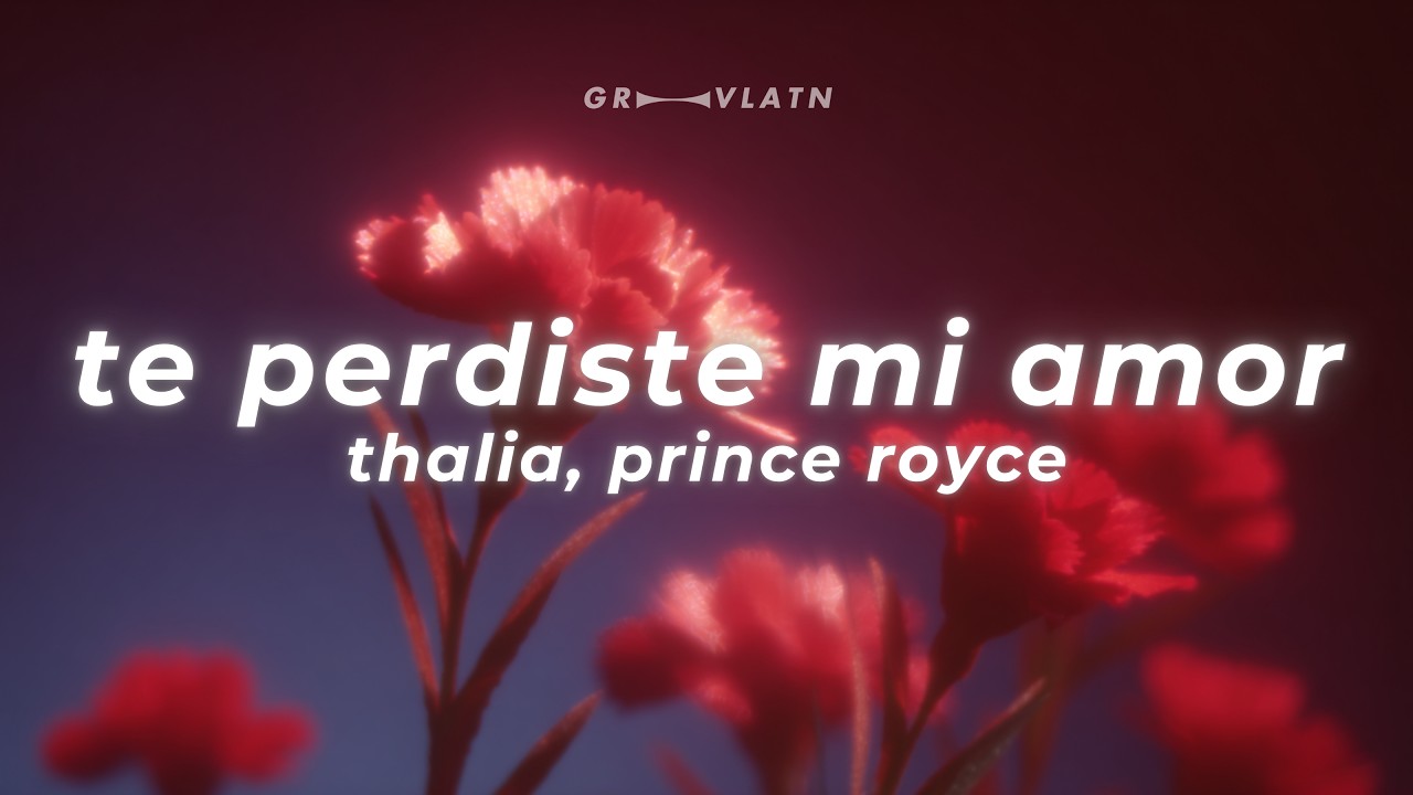 Prince Royce, Thalía - Te Perdiste mi Amor (Letra)