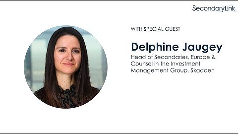 SecLink Podcast: Women of Secondaries with Skadden’s Delphine Jaugey