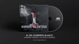 Video-Miniaturansicht von „Jovanny Cadena y Su Estilo Privado - El Del Sombrero Blanco [Official Audio]“