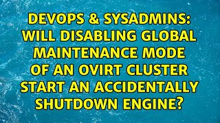 Will disabling global maintenance mode of an ovirt cluster start an accidentally shutdown engine? Net Worth