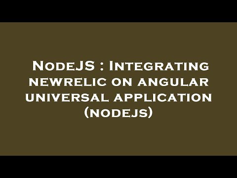 NodeJS : Integrating newrelic on angular universal application (nodejs)